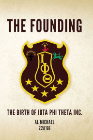 Download books ipod The Founding: The Birth of Iota Phi Theta Inc.
