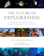 The Future of Exploration: Discovering the Uncharted Frontiers of Science, Technology, and Human Potential