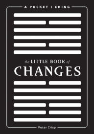 Title: The Little Book of Changes: A Pocket I-Ching, Author: Peter Crisp