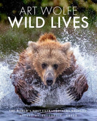 Title: Wild Lives: The World's Most Extraordinary Wildlife, Author: Gregory A. Green