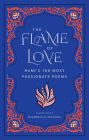 The Flame of Love: Rumi's 100 Most Passionate Poems