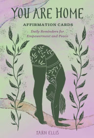Title: You Are Home Affirmation Cards: Daily Reminders for Empowerment and Peace, Author: Tarn Ellis