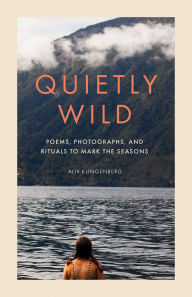 Kindle fire book not downloading Quietly Wild: Poems, Photographs, and Rituals to Mark the Seasons by Alix Klingenberg