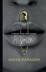 Title: A Voice: Turning Pain into Power, Author: Havva Ramadan