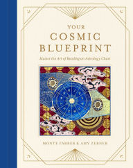 Title: Your Cosmic Blueprint: Master the Art of Reading an Astrology Chart, Author: Monte Farber
