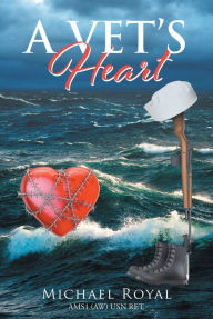Title: A Vet's Heart, Author: Michael Royal