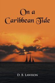 Title: On a Caribbean Tide, Author: D.B. Lawhon