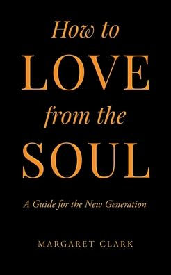 How to Love from the Soul: A Guide for New Generation