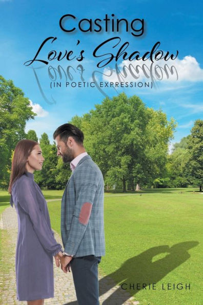 Casting Love's Shadow: (In Poetic Expression)