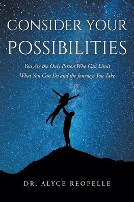 Consider Your Possibilities: You Are the Only Person Who Can Limit What Do and Journeys Take