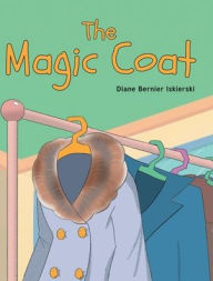 Title: The Magic Coat, Author: Diane Bernier Iskierski