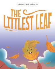 Title: The Littlest Leaf, Author: Christopher Hendley