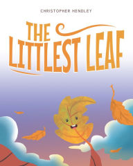 Title: The Littlest Leaf, Author: Christopher Hendley