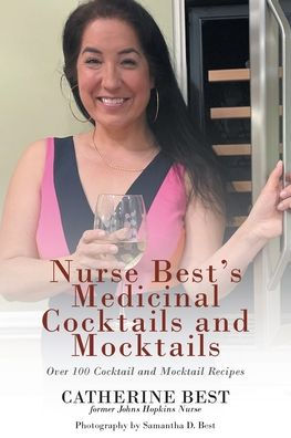 Nurse Best's Medicinal Cocktails and Mocktails: Over 100 Cocktail Mocktail Recipes