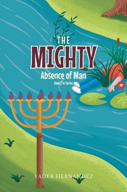The Mighty: Absence of Man: Book 2 Series
