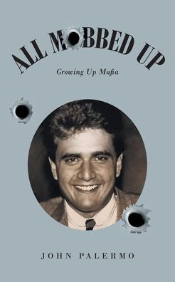 All Mobbed Up: Growing Up Mafia