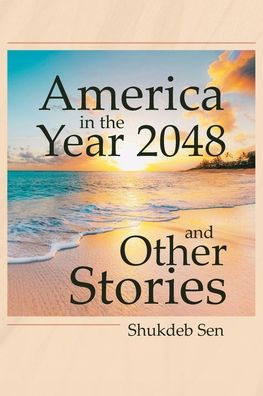America the Year 2048 and Other Stories