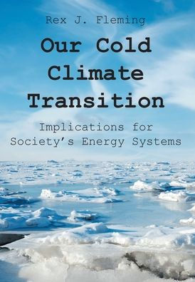 Our Cold Climate Transition: Implications for Society's Energy Systems