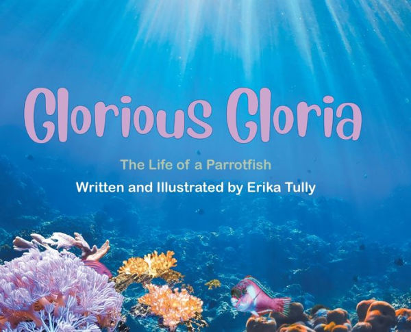 Glorious Gloria: The Life of a Parrotfish