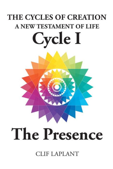 The Cycles of Creation: A New Testament Life Cycle 1 Presence