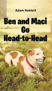 Title: Ben and Maci Go Head-to-Head, Author: Adam Neblett