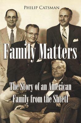 Family Matters: the Story of an American from Shtetl