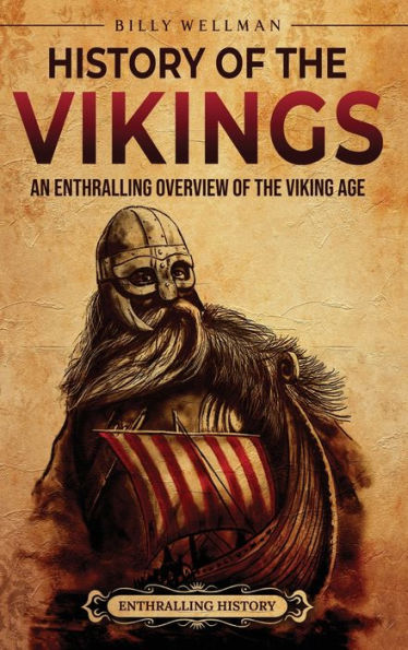 History of the Vikings: An Enthralling Overview Viking Age