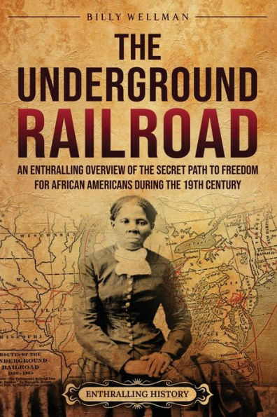 the Underground Railroad: An Enthralling Overview of Secret Path to Freedom for African Americans during 19th Century