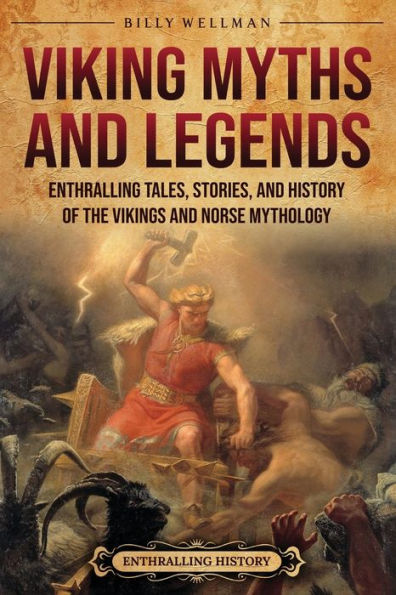 Viking Myths and Legends: Enthralling Tales, Stories, History of the Vikings Norse Mythology