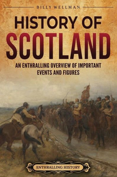 History of Scotland: An Enthralling Overview Important Events and Figures