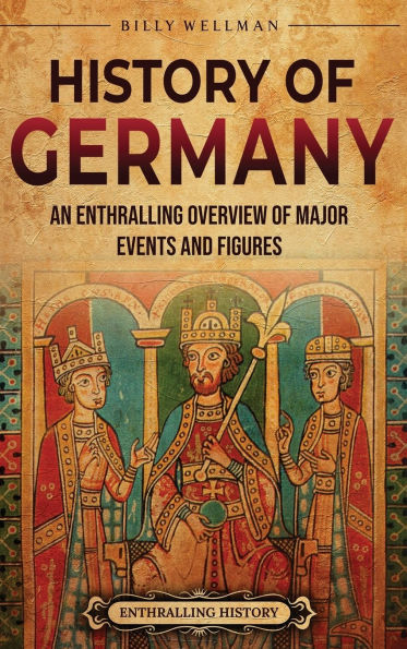 History of Germany: An Enthralling Overview of Major Events and Figures