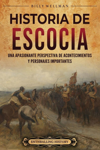 Historia de Escocia: Una apasionante perspectiva de acontecimientos y personajes importantes