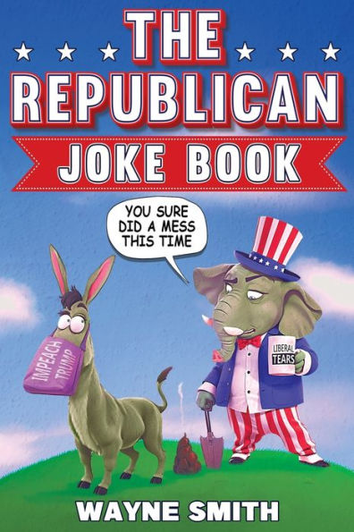 The Republican Joke Book: Fun Political Humor, Puns and Jokes For Republicans