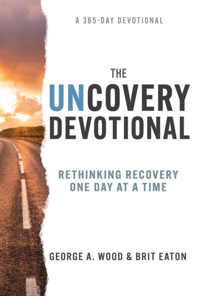 Uncovery Devotional: Rethinking Recovery One Day at a Time