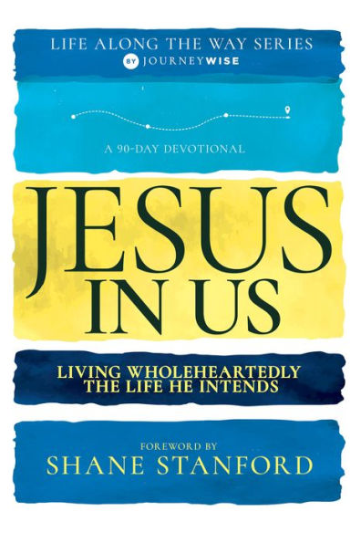 Jesus Us: Living Wholeheartedly the Life He Intends (A 90-Day Devotional)