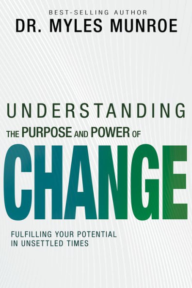 Understanding the Purpose and Power of Change: Fulfilling Your Potential Unsettled Times