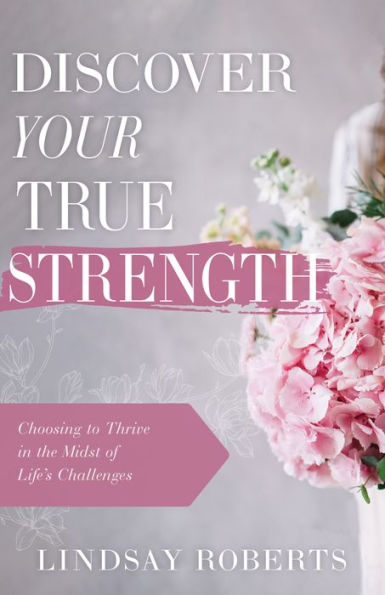 Discover Your True Strength: Choosing to Thrive the Midst of Life's Challenges