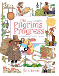 Title: The Pilgrim's Progress Illustrated Adventure for Kids: A Retelling of John Bunyan's Classic Tale, Author: John Bunyan