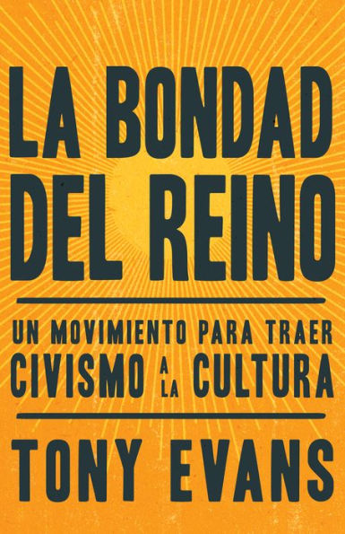 la bondad del reino: Un movimiento para traer civismo a cultura