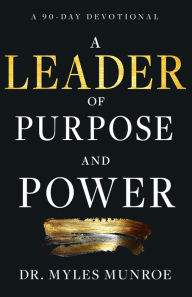 Free audiobooks download A Leader of Purpose and Power: A 90-Day Devotional (Daily Inspiration for Leadership)