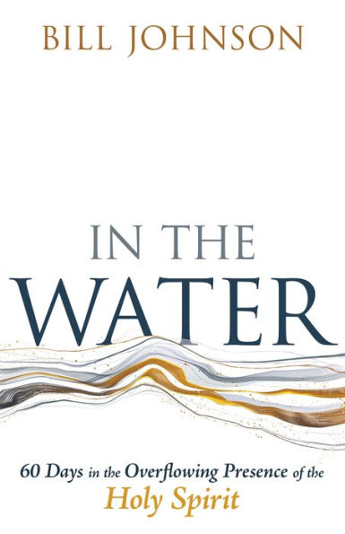 the Water: 60 Days Overflowing Presence of Holy Spirit