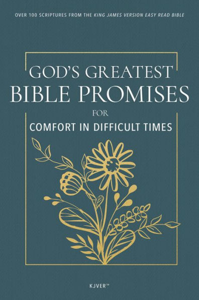 God's Greatest Bible Promises for Comfort Difficult Times: Over 100 Scriptures from the King James Version Easy Read (KJVER)