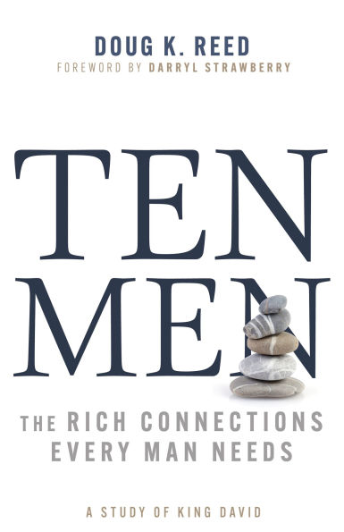 Ten Men: The Rich Connections Every Man Needs (A Study of King David)