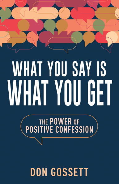 What You Say Is Get: The Power of Positive Confession