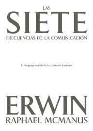Title: Las siete frecuencias de la comunicación, Author: Erwin Raphael McManus