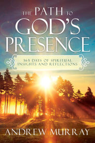 Free ebook bestsellers downloads The Path to God's Presence: 365 Days of Spiritual Insights and Reflections by Andrew Murray 9798887693965