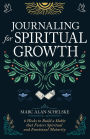 Journaling for Spiritual Growth: Six Weeks to Build a Habit That Fosters Spiritual and Emotional Maturity