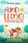 Un mundo lleno de maravillas: 50 aventuras prácticas para que los niños descubran la creación de Dios