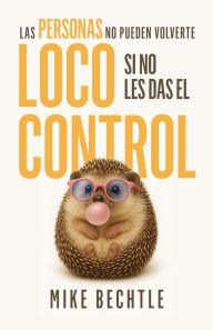Title: Las personas no pueden volverte loco si no les das el control, Author: Mike Bechtle