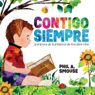 Title: Contigo siempre: La práctica de la presencia de Dios para niños, Author: Phil A. Smouse